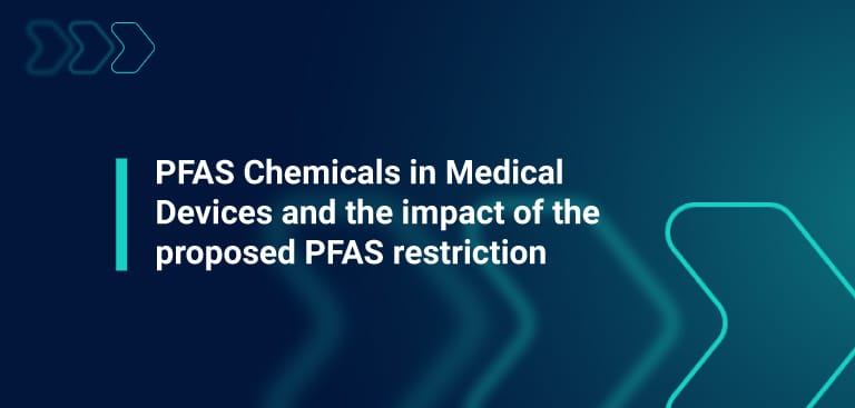 PFAS Chemicals in medical devices and the impact of the proposed PFAS restrictions blog graphic